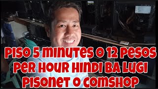 PISO 5 MINUTES LUMALABAS 12 PESOS PER HOUR HINDI BA LUGI PISONET O COMPUTER SHOP HINDI NAKA AIRCON [upl. by Gipps839]