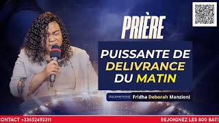 PRIERE DE DELIVRANCE DU MATIN BY PROPHETESSE FRIDHA DEBORAH MANZIONI [upl. by Eislek167]