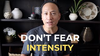 Why We Fear Intensity and How to Use It [upl. by Yhotmit]