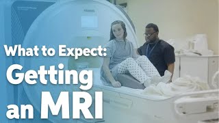 Getting an MRI Magnetic Resonance Imaging Scan  What to Expect [upl. by Libnah]