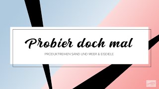 Probier doch mal  SU Produktreihe Sand und Meer und Eisdiele [upl. by Terrag462]