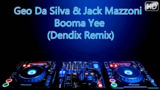 Geo Da Silva amp Jack Mazzoni  Booma Yee Dendix Remix  DOWNLOAD [upl. by Eustache]