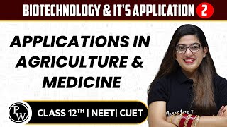 Biotechnology amp Its Application 02  Applications in Agriculture amp Medicine  12th  NEETCUET [upl. by Itagaki]