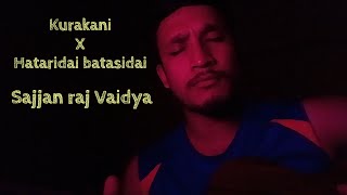 Kurakani X Hataridai batasidai sajjanrajvaidya by Beewake Shrestha [upl. by Knox]