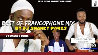 BEST OF FRANCOPHONE MIX DJ SWANZYPARIS [upl. by Seidule116]