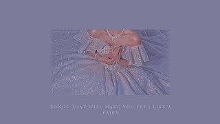 songs that will make you feel like a fairy [upl. by Ydnic]