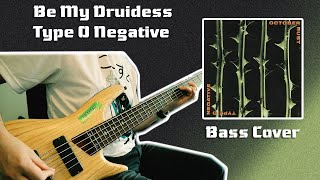 Be My Druidess  Type O Negative Bass Cover [upl. by Xer]