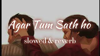 Agar Tum Sath Ho slowed amp reverb Unconditional Love Song MAADMOTIVATION [upl. by Alletniuq]