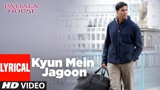 Lyrical  Kyun Main Jaagoon Song  Patiala House  Akshay Kumar  Anushka Sharma [upl. by Fredia]