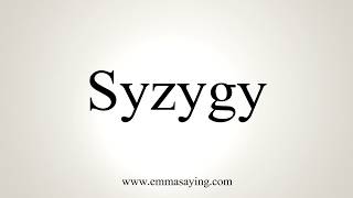 How To Pronounce Syzygy [upl. by Clerc333]