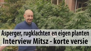 Interview met Mitsz korte versie  Hij kweekt zijn eigen planten tegen Asperger en rugklachten [upl. by Weigle]