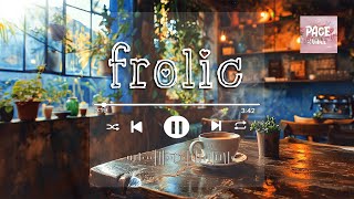 Frolic  💞 No 6  Soulful Soft Waves Harmonic Relaxation [upl. by Nyladam375]