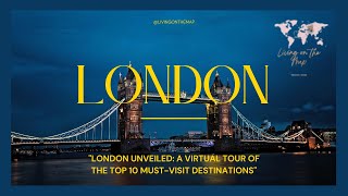 London Unveiled A Virtual Tour of the Top 10 MustVisit Destinations [upl. by Hareenum]