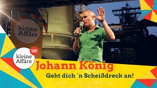 Johann König  Geht dich ´n Scheißdreck an Kleine Affäre außer Haus 2021 [upl. by Stimson693]