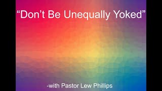 Dont Be Unequally Yoked [upl. by Seroled405]