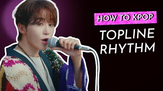 How To KPop Topline Rhythm [upl. by Meesak]