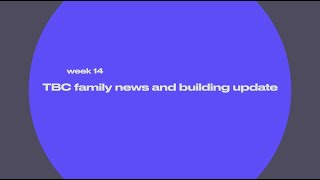 TBC family news and building update Week 14 [upl. by Dyanne786]