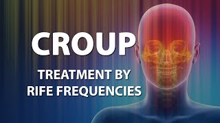 Croup  RIFE Frequencies Treatment  Energy amp Quantum Medicine with Bioresonance [upl. by Merfe]