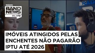 Pensar a Cidade Imóveis atingidos pelas enchentes não pagarão IPTU até 2026 [upl. by Heall]