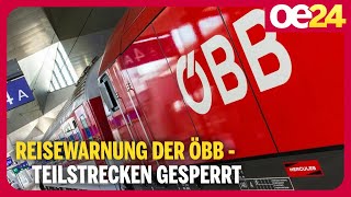 Reisewarnung der ÖBB  Teilstrecken gesperrt [upl. by Sauncho]