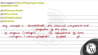 What happens if bone of frog is kept in dilute hydrochloric acid [upl. by Lasley]