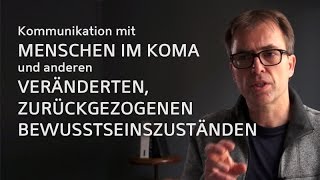 quotKommunikation mit Menschen im Koma und anderen veränderten zurückgezogenen Bewusstseinszuständen” [upl. by Barta835]