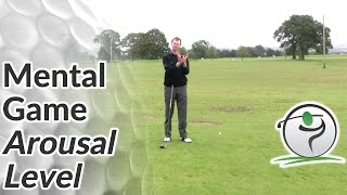 Golf Mental Game  How Mental Arousal Can Help your Game [upl. by Yarak]