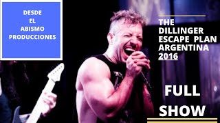 THE DILLINGER ESCAPE PLAN  ARGENTINA 2016  FULL SHOW [upl. by Melia]