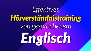 Effektives Hörverständnistraining von gesprochenem Englisch [upl. by Mehalek]