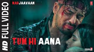 Tum Hi Aana Full Video  Marjaavaan  Riteish D Sidharth M Tara S  Jubin N  Payal Dev Kunaal V [upl. by Brigida392]