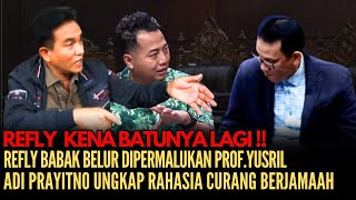 🔴Refly Kena Batunya Lagi‼️ Babak Belur Dipermalukan ProfYusril Di Publik Adi Ungkap Curang Jamaah [upl. by Ynohtona763]