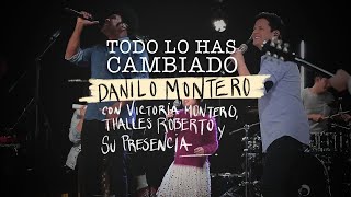 Todo lo has cambiado  Danilo Montero ft Victoria M Thalles Roberto y Su Presencia [upl. by Hctub340]