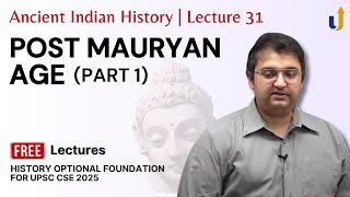 Ancient Indian History Lecture 31 PostMauryan Age Part 1 🏆 UPSC History Optional 2025 [upl. by Yllak]