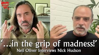 Neil Oliver Interviews Nick Hudson – In the grip of madness [upl. by Tengler]