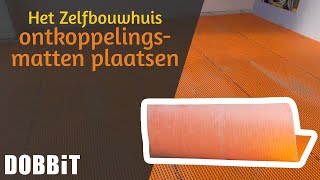 Het Zelfbouwhuis – ontkoppelingsmatten plaatsen [upl. by Gayner826]