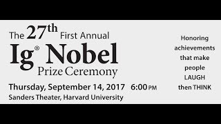 The 27th First Annual Ig Nobel Prize Ceremony 2017 [upl. by Tsnre372]