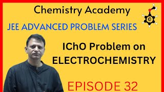 ELECTROCHEMISTRY  CHEMISTRY OLYMPIADS  SHIVANAND UPADHYAY  JEE ADVANCED  EPISODE32 [upl. by Alyad312]