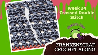 Week 24 Of The FrankenScrap Crochet Along By FroggityFrogCrochet  Crossed Doubles  RIGHT VIDEO [upl. by Benedict628]