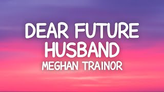 Meghan Trainor  Dear Future Husband Lyrics [upl. by Letney]