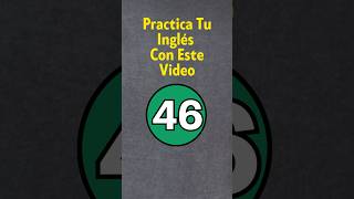 Practica Tu Inglés 46 [upl. by Ahsiemaj398]