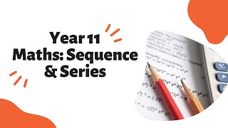 Year 11  Maths Sequence amp Series [upl. by Yajnas]