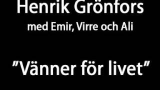 Henrik Grönfors  Vänner för livet [upl. by Vernon]