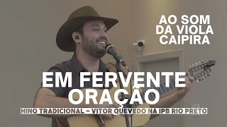 Em Fervente Oração  Vitor Quevedo na IPB Rio Preto [upl. by Airamasor]