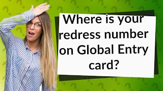 Where is your redress number on Global Entry card [upl. by Edita]