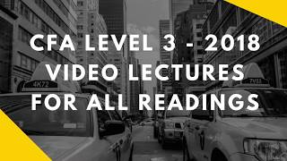 2018 CFA Level 3  Video Lecture Playlist [upl. by Cammy870]