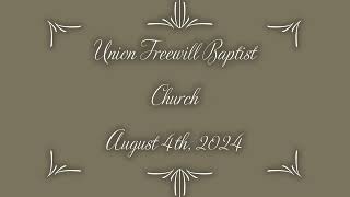 Union Freewill Baptist Church August 4th 2024 [upl. by Thevenot]