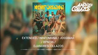 NINFOMANA  JOSSIMAR  EXTENDED  DJ ANDRES COLLAZOS BPM  96  HD  320K  FREE [upl. by Gnol]