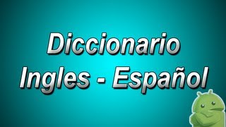 Diccionario Ingles a Español y Español a Ingles para Android [upl. by Ttereve]