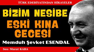 quotBizim Nesibequot quotEski Kına Gecesiquot Memduh Şevket Esendal Hikayeleri  Sesli Kitap [upl. by Ikkin]