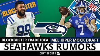 Seattle Seahawks Rumors On Potential Blockbuster Trade  Mel Kipers Latest Mock Draft Ft Will Levis [upl. by Encratia]